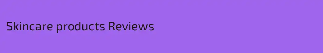 Skincare products Reviews